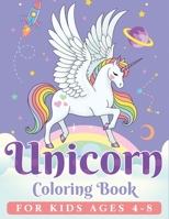 Unicorn Coloring Book for Kids Ages 4-8 1648421555 Book Cover