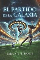 El Partido de la Galaxia (Spanish Edition) B0D9LHGV2X Book Cover
