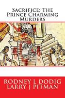 Sacrifice: The Prince Charming Murders 1494913224 Book Cover
