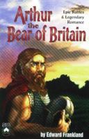 Arthur the Bear of Britain: Epic Battles & Legendary Romance 1928999158 Book Cover