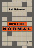 How to Be Normal: Essays 1953368107 Book Cover