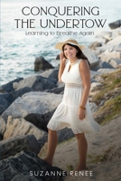 Conquering the Undertow: Learning to Breathe Again B09HHMLK5S Book Cover