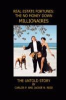 REAL ESTATE FORTUNES: NO MONEY DOWN MILLIONAIRES: THE UNTOLD STORY 0615242642 Book Cover