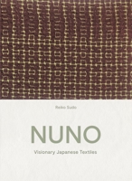 NUNO: Visionary Japanese Textiles 0500022682 Book Cover