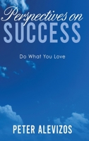 Perspectives on Success: Do What You Love B0FNGQ7NGM Book Cover