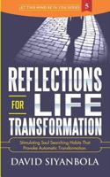 Reflections For Life Transformation: Stimulating Soul Searching Habits That Provoke Automatic Transformation. 1981504168 Book Cover