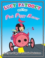 Lucy Patoocy and Her Pink Piggy Racer 1684717620 Book Cover