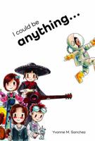 I Could Be Anything... 1944375031 Book Cover