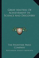 Great Masters Of Achievement In Science And Discovery 1425467318 Book Cover
