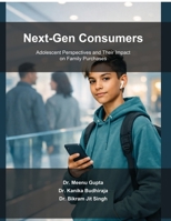 Next-Gen Consumers: Adolescent Perspectives and Their Impact on Family Purchases B0GWZK6SF1 Book Cover