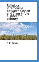 Religious intercourse between Ceylon and Siam in the eighteenth century 111539066X Book Cover