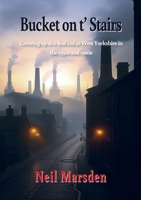 Bucket on t' Stairs: Growing up as a deaf kid in West Yorkshire in the 1950s and 1960s B0G52LQGHM Book Cover