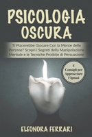 Psicologia Oscura: Ti Piacerebbe Giocare Con la Mente delle Persone? Scopri i Segreti della Manipolazione Mentale e le Tecniche Proibite di ... per Approcciare l'Ipnosi B094P9JTWJ Book Cover