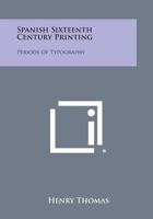 Spanish Sixteenth Century Printing: Periods of Typography 1258565617 Book Cover