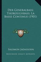 Der Generalbass; Thoroughbass; La Basse Continue (1901) 1160433763 Book Cover