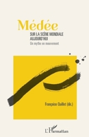 Médée sur la scène mondiale aujourd'hui: Un mythe en mouvement (French Edition) 2343178593 Book Cover