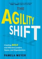 Agility Shift: Creating Agile and Effective Leaders, Teams, and Organizations 1629560707 Book Cover