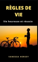 R�gles de Vie: Vie heureuse et r�ussie B09DMP89WX Book Cover