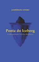 Ponta do Iceberg: Mentalidade Política Brasileira (Portuguese Edition) 6501548764 Book Cover