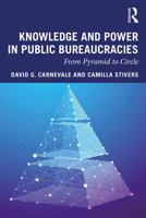 Knowledge and Power in Public Bureaucracies: From Pyramid to Circle 0367210797 Book Cover