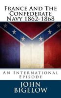 France And The Confederate Navy 1862-1868: An International Episode 1241550905 Book Cover