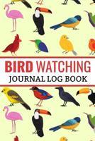 Bird Watching Journal Log Book: Birding Notebook to Keep Track of Sightings & Analyse Species - 125 pages (6" x 9") - Gift for Birdwatchers 1080908250 Book Cover