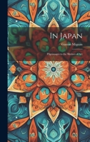 In Japan; Pilgrimages to the Shrines of Art 1022050060 Book Cover