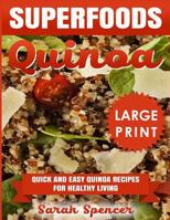 Superfoods Quinoa - Quick and Easy Quinoa Recipes for Healthy Living: Superfoods for Weight Loss and a Healthy Lifestyle 1537252054 Book Cover