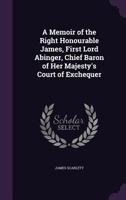A Memoir of the Right Honourable James, First Lord Abinger, Chief Baron of Her Majesty's Court of Exchequer 1013985699 Book Cover