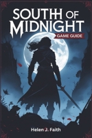 South of Midnight Game Guide: Master Every Level, Unlock Secrets and Conquer Challenges B0F381RHKB Book Cover