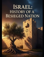 Israel: History of a Besieged Nation B0FNCX86F1 Book Cover