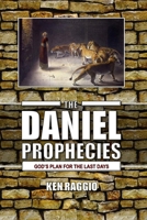 The Daniel Prophecies: God's Plan for the Last Days 1475262272 Book Cover