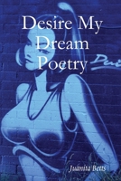 Desire My Dream Poetry 0615171567 Book Cover