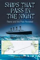 Ships That Pass in the Night: Titanic and the Past Revisited 0994475209 Book Cover