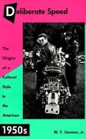 Deliberate Speed: The Origins of a Cultural Style in the American 1950s, with a New Preface 0674008731 Book Cover