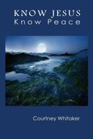 Know Jesus Know Peace 096465430X Book Cover