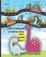 Aliens verses Dinosaurs: A Planetary Race B09QP699YJ Book Cover