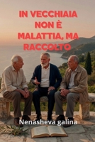 IN VECCHIAIA NON È MALATTIA, MA RACCOLTO: «Non è bella la vecchiaia per gli anni, ma per le opere» (Italian Edition) B0HGSJ9B54 Book Cover