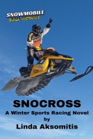 Snocross: A Winter Sports Racing Novel (Snowmobile Quick Histories) 1777504465 Book Cover