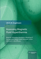 Magnetic Fluid Hyperthermia: Magnetic Relaxation Simulation, Modeling of Nanoparticle Uptake inside Pancreatic Tumor Cells and in vitro Efficacy 3945954584 Book Cover