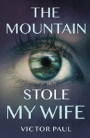The Mountain Stole My Wife 0645013536 Book Cover