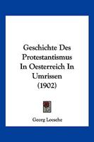 Geschichte Des Protestantismus In Oesterreich In Umrissen (1902) 1168423546 Book Cover