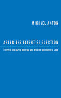 After the Flight 93 Election: The Vote that Saved America and What We Still Have to Lose 1641770600 Book Cover