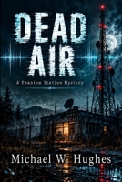 Dead Air:: A Phantom Station Mystery B0F46JFGH1 Book Cover