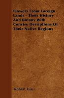 Flowers From Foreign Lands: Their History and Botany 1017519218 Book Cover