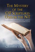 The Mystery of the OT Scriptures Used in the NT: Why Modern Bibles Are Misleading Millions? 1543407579 Book Cover