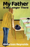 My Father Is No Longer There 0970443277 Book Cover