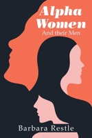 Alpha Women: And their Men B0DWQWCYMG Book Cover