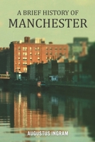 A Brief History of Manchester B0GF64B21Y Book Cover