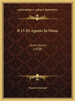 Il 15 Di Agosto In Nizza: Cenni Storici (1858) 1120404894 Book Cover